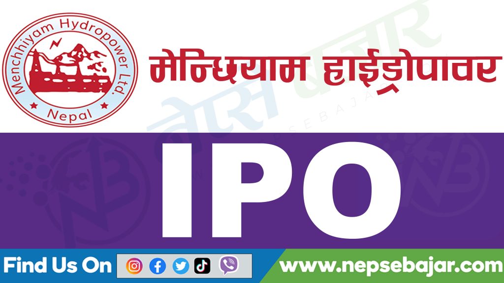 मेन्छियाम हाइड्रोपावरको आईपीओ निष्कासन मिति सार्बजनिक , कति दिने आवेदन ?
